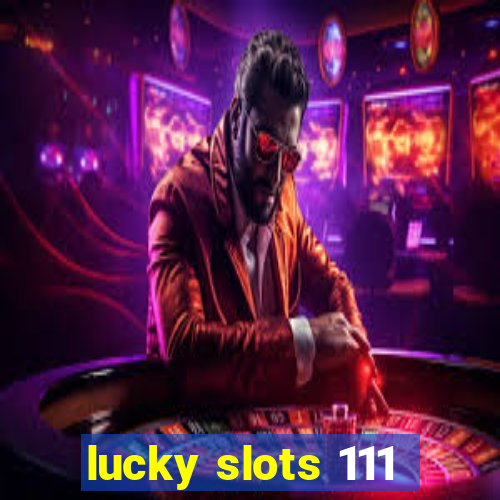lucky slots 111